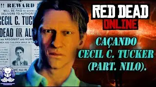 Red Dead Online - Ca&ccedil;ando Cecil C. Tucker (Part. Nilo).
