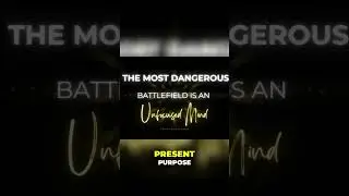 The Most Dangerous Battlefield Is An Unfocused Mind
