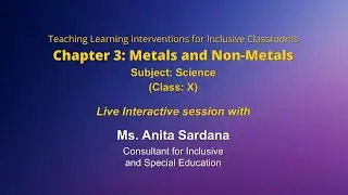 Chapter 3: Metals and Non-Metals_Science_Class: X   by   Ms. Anita Sardana