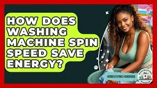 How Does Washing Machine Spin Speed Save Energy? - Homekeeping Handbook