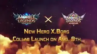 MLBB x MLA | New hero X.Borg Trailer from mobile legends Adventure !