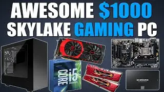 Awesome $1000 SKYLAKE Gaming PC Build 1080p Gaming PC