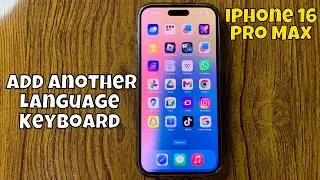 How to Add Another Language Keyboard on iPhone 16 Pro Max