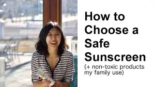 How to Choose a Safe Sunscreen + Non-Toxic Products My Family Use