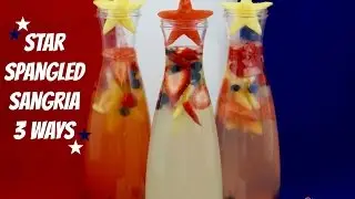 Star Spangled Sangria 3 Ways