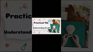 Practical file of understanding the self (BABEd 2sem.)#projectfile #education  #schoolassignment
