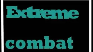 extreme combat intro|theme