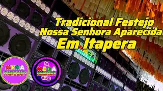 MEGA ITAMARATY - TRADICIONAL FESTEJO NOSSA SENHORA APARECIDA - ITAPERA 