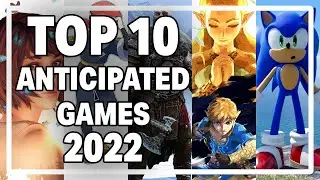 Top 10 Most Anticipated Games 2022