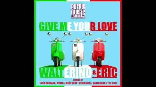 Walterino & Eric - Give Me Your Love (OtherSoul Classic Mix)