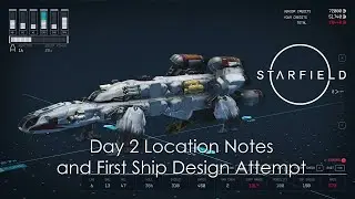 Starfield - Day 2 Location Notes and First Ship Design Attempt