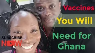 Vaccines you need for Ghana