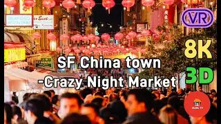 【180&deg; VR】 San Francisco China Town - Crazy Friday Night Market - VR 8K 3D 180 Video