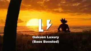 Gakuen Luxury (Bass Boosted)
