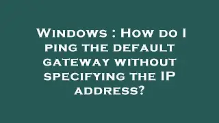 Windows : How do I ping the default gateway without specifying the IP address?