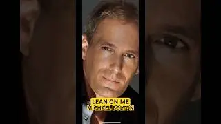 LEAN ON ME BY MICHAEL BOLTON ( with lyrics)