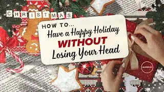 How to Have a Happy Holiday Without Losing Your Head