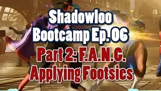 Shadowloo Bootcamp Ep6 Part 2 - Applying Footsies