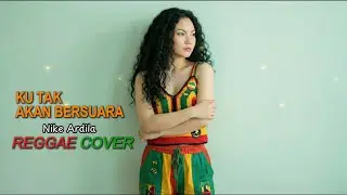 Ku Tak Akan Bersuara - Nike Ardila (VERSI REGGAE) AI COVER