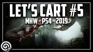 ITS HIGH RANK NOW! - Let's Cart #5 | Monster Hunter World - PS4