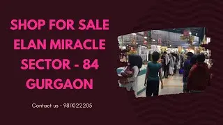 Shop For Sale Elan Miracle Sector - 84 Gurgaon | 9811022205 #gurgaon #shop #sale