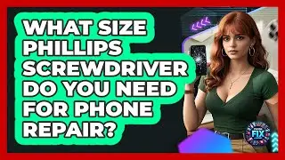 What Size Phillips Screwdriver Do You Need For Phone Repair? - Phone Fix and Features