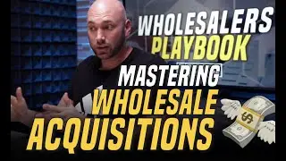 Mastering Wholesale Acquisitions | Real Estate Investing Sales Training