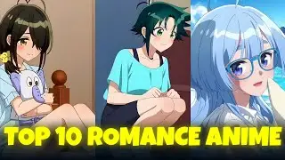 TOP 10 ROMANCE ANIME 😻