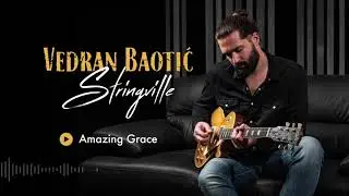 Vedran Baotić &ndash; Amazing Grace (Stringville)