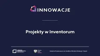 INNOWACJE &ndash; Projekty w Inventorum