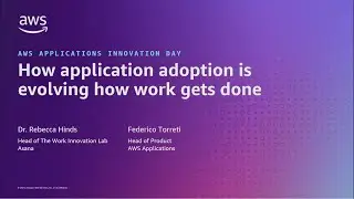 SaaS app adoption is evolving work: AWS AppFabric and Asana discuss more | AWS Events