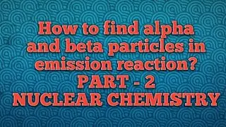 DETERMINATION OF NUMBERS OF ALPHA AND BETA PARTICLES | CSIR/GATE/SLET