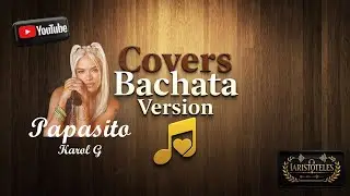Papasito Karol G Version Bachata