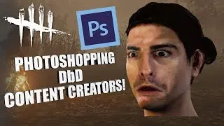 PHOTOSHOPPING DbD CONTENT CREATORS!