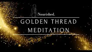 Meditation&nbsp;with&nbsp;the&nbsp;Golden&nbsp;Thread&nbsp;#guidedmeditation #guidedvisualization