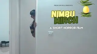 NIMBU MIRCH - A SHORT HORROR FILM
