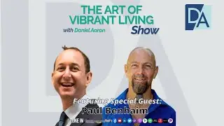 Speaker, Hemp Expert, & Author Paul Benhaim on The Art of Vibrant Living Show
