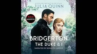 Bridgerton: The Duke and I: Bridgertons Book 1 by Julia Quinn | Full Audiobook