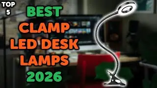 5 Best LED Desk Lamp with Clamp 2026 | Top 5 LED Desk Clamp Lamps in 2026