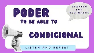 PODER (To Be Able To) - Condicional | Conditional Verb Conjugation in Spanish | Listen and Repeat