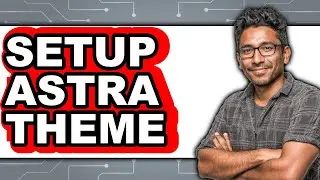 How to Setup Astra Theme (Updated)