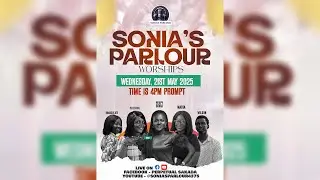SONIA’S PARLOUR WORSHIPS Powered by: DS ONLINE TV GH