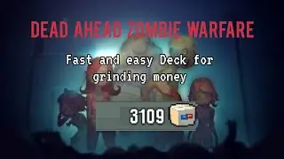 《OUTDATED》Dead Ahead Zombie Warfare | Easy and quick money grind deck