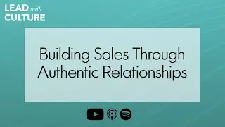 Building Sales Through Authentic Relationships