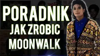 Poradnik | Jak zrobić MOONWALK !