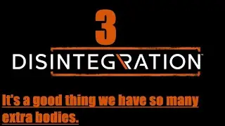 Disintegration Let's Play ~ Don't ever think you're good. Ever (Part 3)