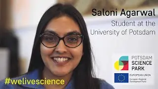 We Live Science: Saloni Agarwal – Student, University of Potsdam