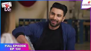 Internet Wala Love | Full Episode Ep. 130 | Is Aadhya jealous? | Colors TV
