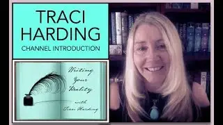 Traci Harding Writing Channel Introduction