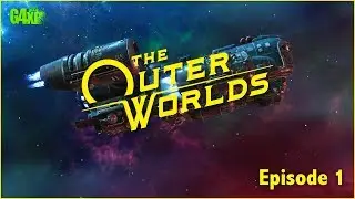 The Outer Worlds |  EP 1 | The Journey Begins
